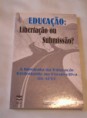 "Educação: Libertação ou Submissão?"
